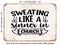 DECORATIVE METAL SIGN - Sweating Like a Sinner In Church - Vintage Rusty Look